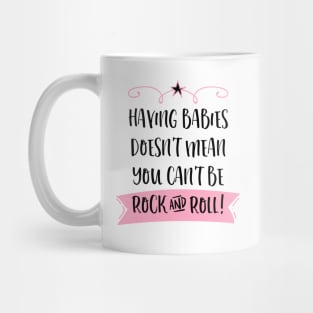 Having babies doesn't mean you can't be rock and roll. Mug